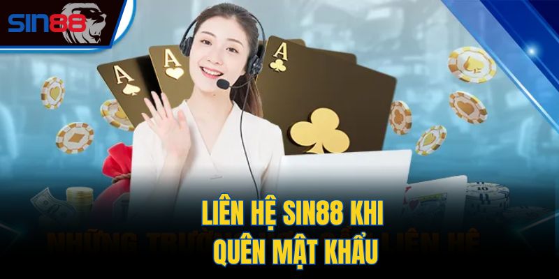 Liên hệ Sin88 khi quên mật khẩu