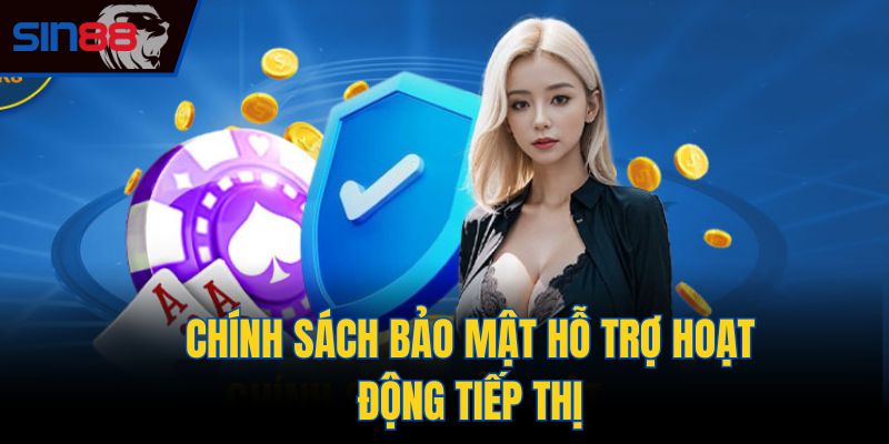 Chính sách bảo mật hỗ trợ hoạt động tiếp thị