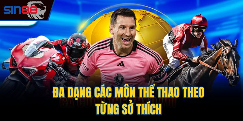 Đa dạng các môn thể thao theo từng sở thích