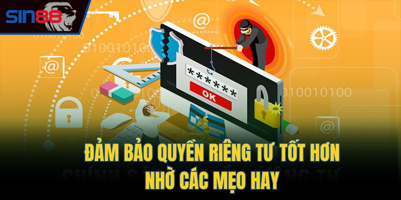 Đảm bảo quyền riêng tư tốt hơn nhờ các mẹo hay