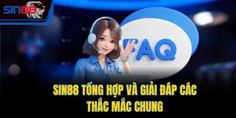 Sin88 tổng hợp và giải đáp các thắc mắc chung