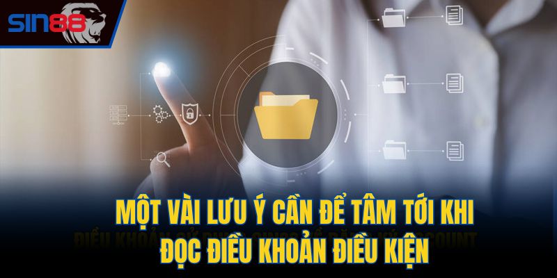 Một vài lưu ý cần để tâm tới khi đọc điều khoản điều kiện