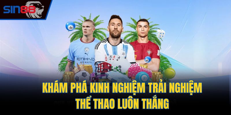 Khám phá kinh nghiệm trải nghiệm thể thao luôn thắng