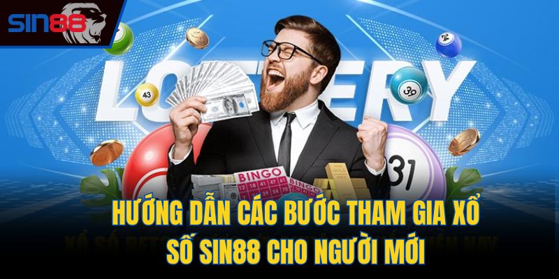 Hướng dẫn các bước tham gia xổ số Sin88 cho người mới