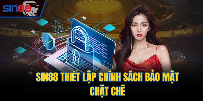 Sin88 thiết lập chính sách bảo mật chặt chẽ