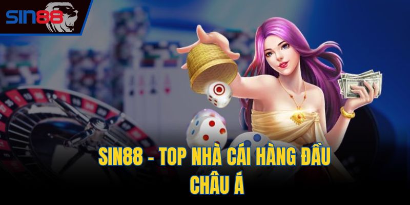 Sin88 - Top nhà cái hàng đầu châu Á