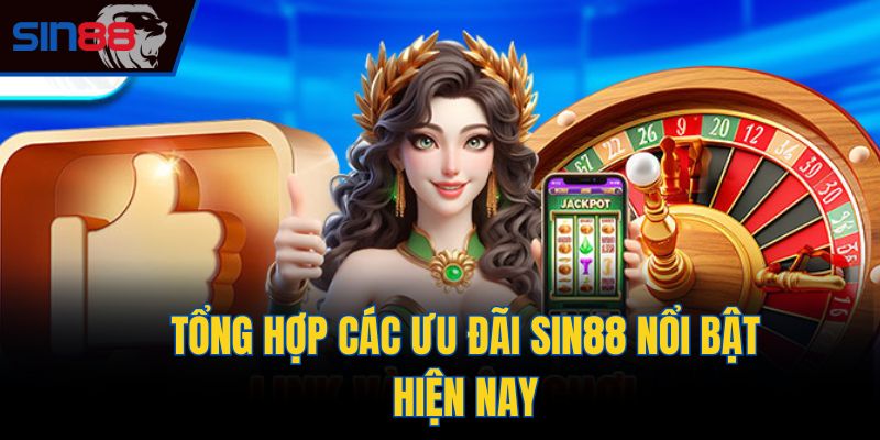 Tổng hợp các ưu đãi Sin88 nổi bật hiện nay