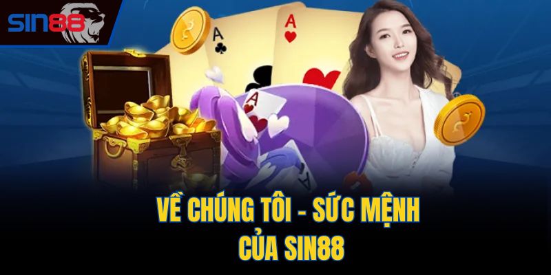 Về chúng tôi - Sức mệnh của Sin88