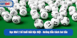 Bạc Nhớ 2 Số Cuối Giải Đặc Biệt - Hướng Dẫn Cách Soi Cầu