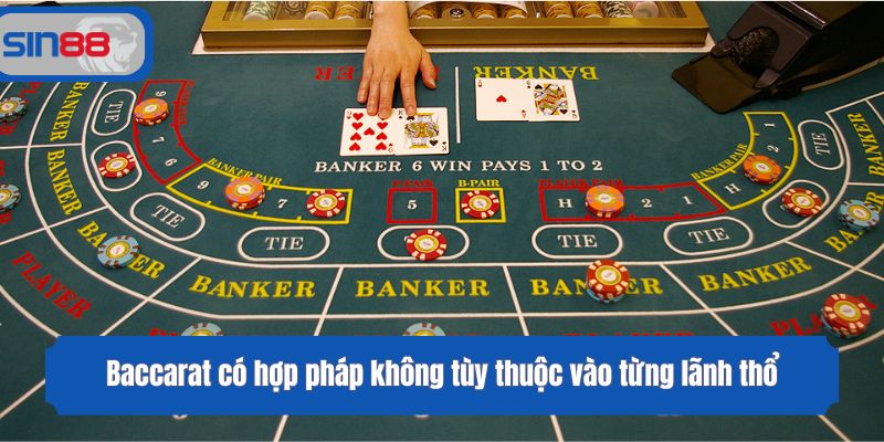 Baccarat có hợp pháp không tùy thuộc vào từng lãnh thổ