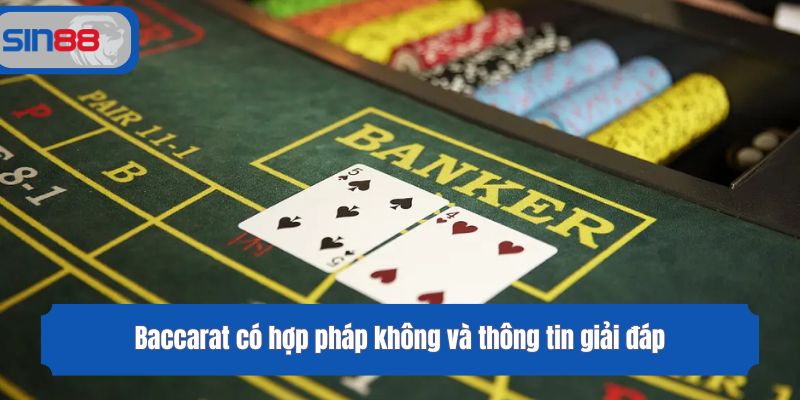 Baccarat có hợp pháp không và thông tin giải đáp
