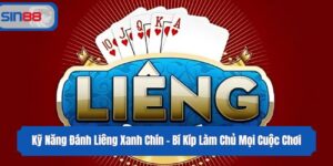 Kỹ Năng Đánh Liêng Xanh Chín - Bí Kíp Làm Chủ Mọi Cuộc Chơi
