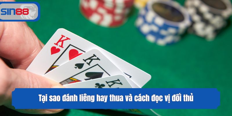 Tại sao đánh liêng hay thua và cách đọc vị đối thủ